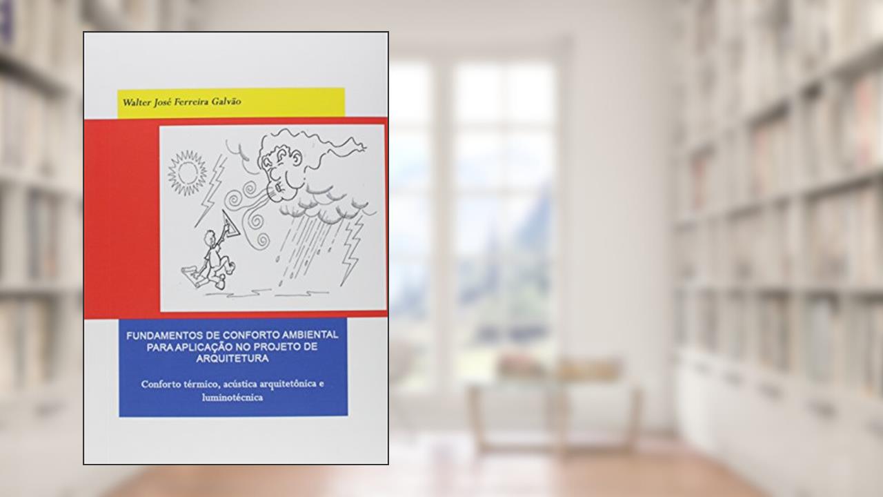 Capa de Fundamentos de Conforto Ambiental Para Aplicação no Projeto de Arquitetura, do autor Walter José Ferreira Galvão