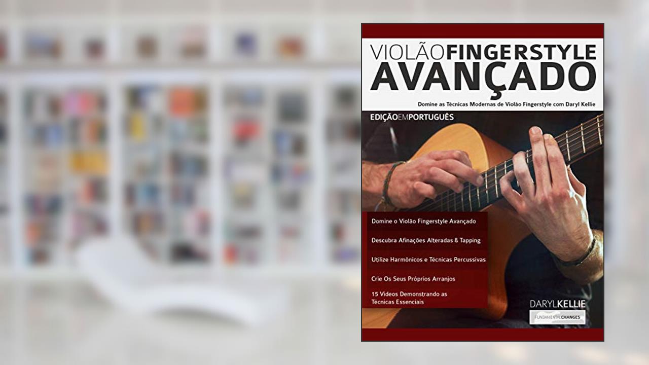 Capa de Violão Fingerstyle Avançado: Domine as Técnicas Modernas de Violão Fingerstyle Com Daryl Kellie (Guitarra Acústica Livro 1), do autor Daryl Kellie; Joseph Alexander