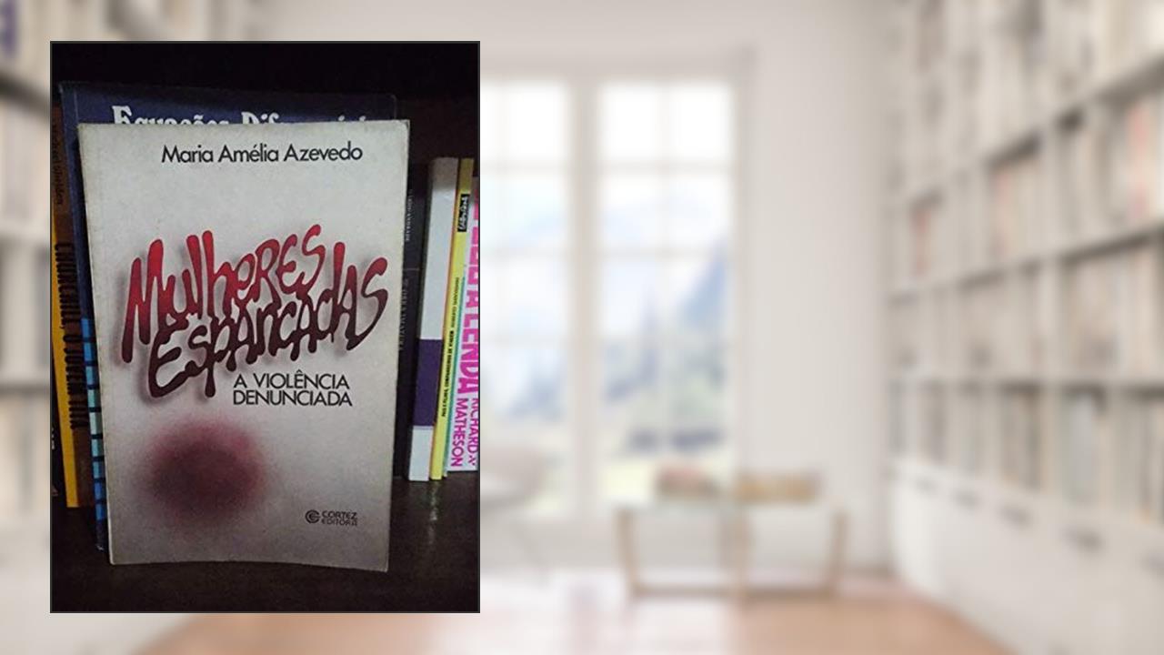 Capa de Mulheres Espancadas: A Violência Denunciada, do autor Maria Amélia Azevedo