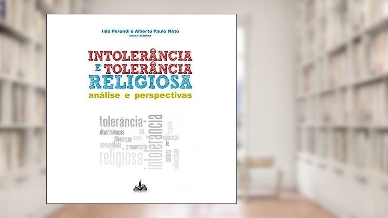 Capa de Intolerância e tolerância religiosa: Análise e perspectivas, do autor Ildo Perondi