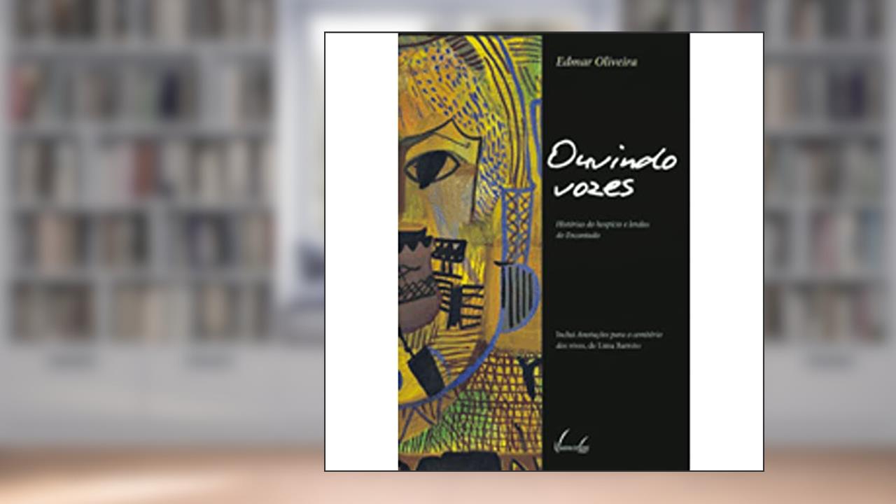 Capa de Ouvindo Vozes. Histórias Do Hospício E Lendas Do Encantado, do autor Edmar Oliveira
