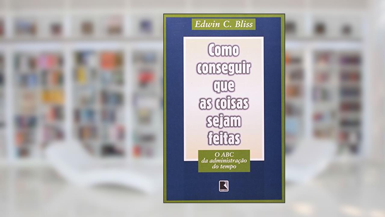Capa de Como Conseguir que as Coisas Sejam Feitas, do autor Edwin C. Bliss