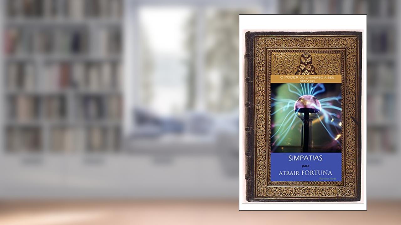 Capa de Simpatias para atrair fortuna: O Poder do Universo a seu serviço, do autor Mago Sidrak Yan; Ramiro Alves