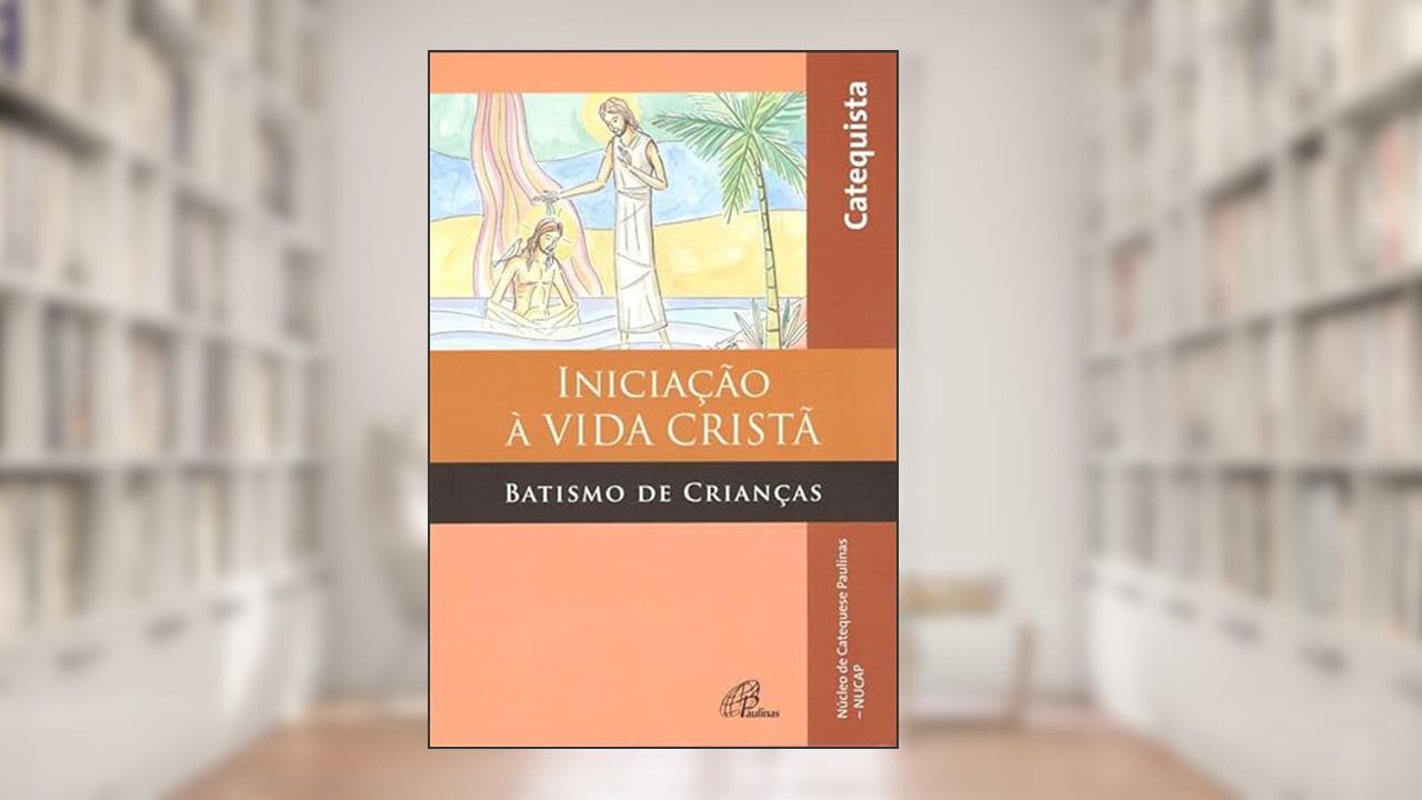 Capa de Iniciação à vida cristã: Batismo de Crianças - Livro do Catequista, do autor NUCAP - Núcleo de Catequese Paulinas