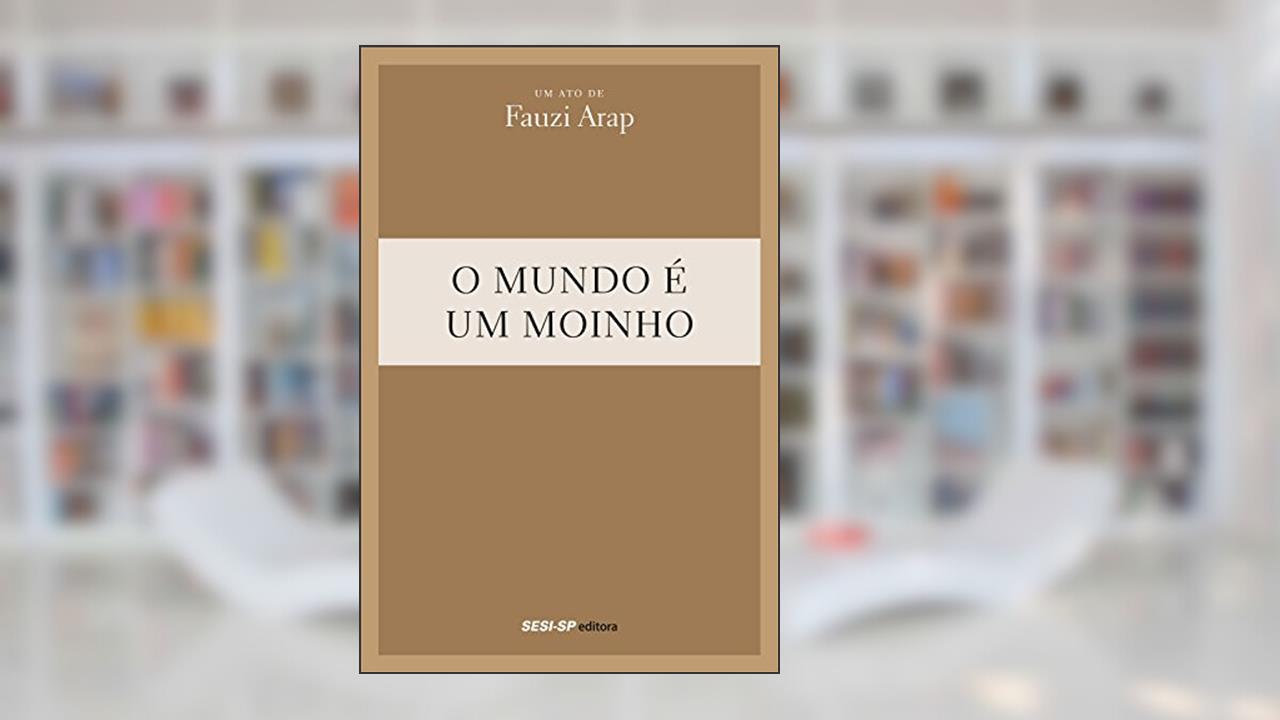 Capa de O Mundo É Um Moinho, do autor Fauzi Arap