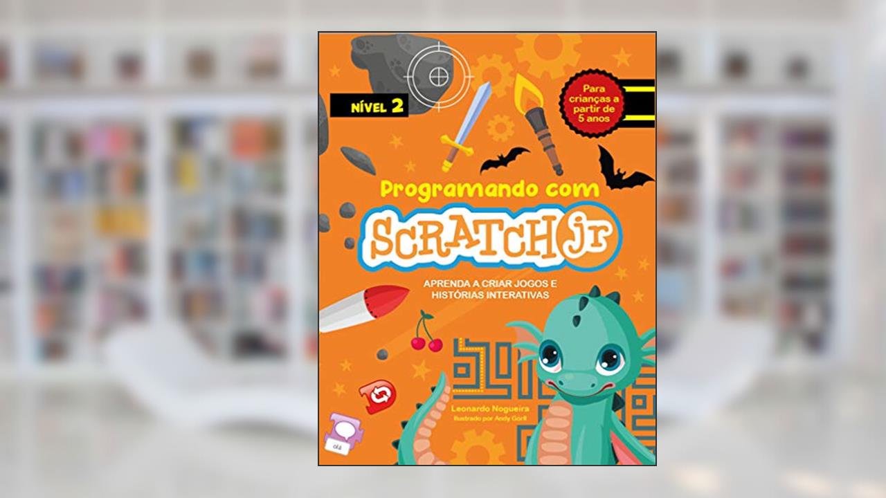 Capa de Programando com Scratch JR (Vol. 2): Aprenda a criar jogos e histórias interativas, do autor Leonardo Nogueira