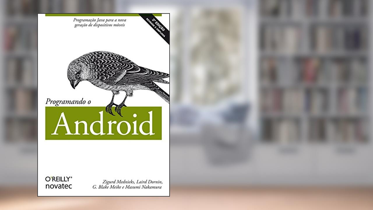 Capa de Programando o Android, do autor Zigurd Mednieks; Laird Dornin; G. Blake Meike; Masumi Nakamura
