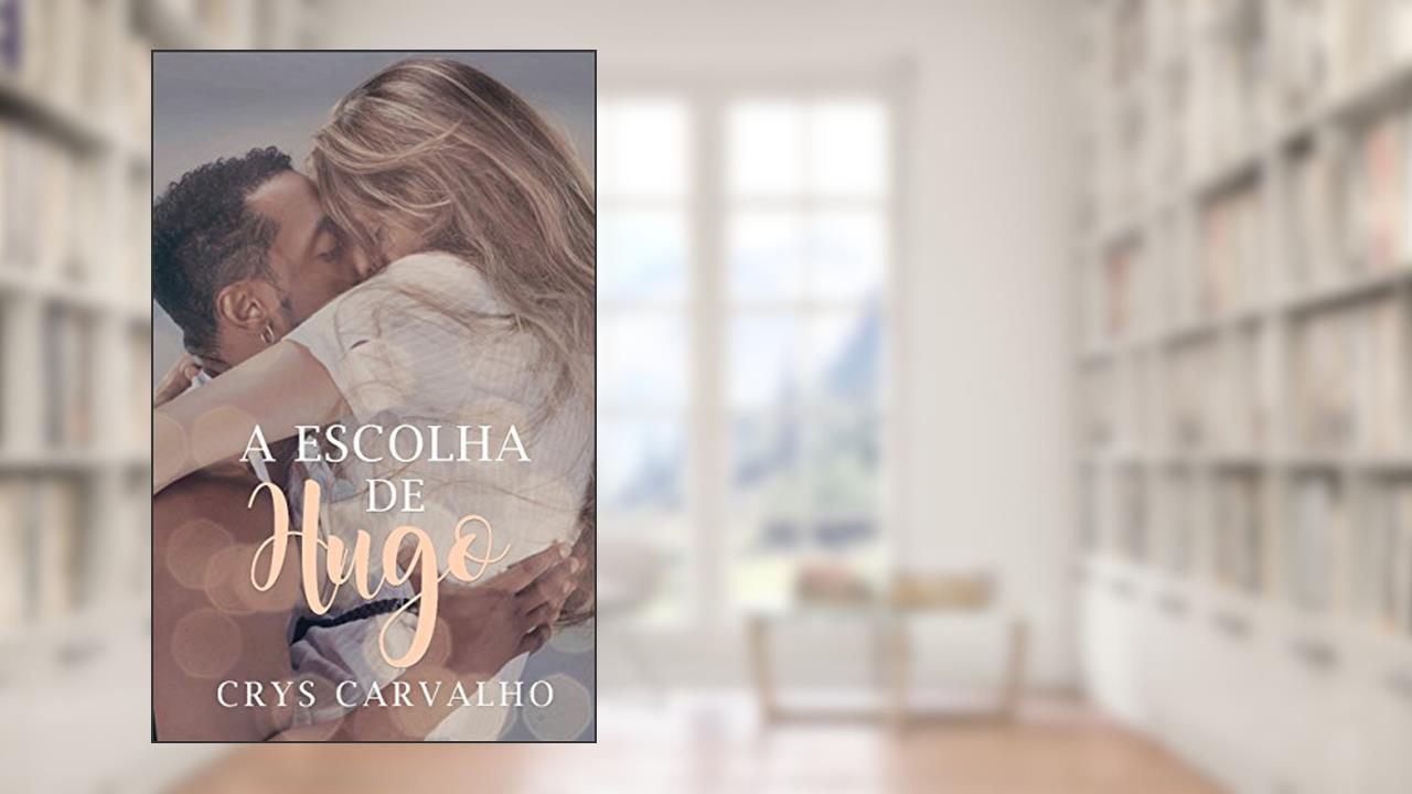 Capa de A Escolha de Hugo, do autor Crys Carvalho; Aylla Vianna