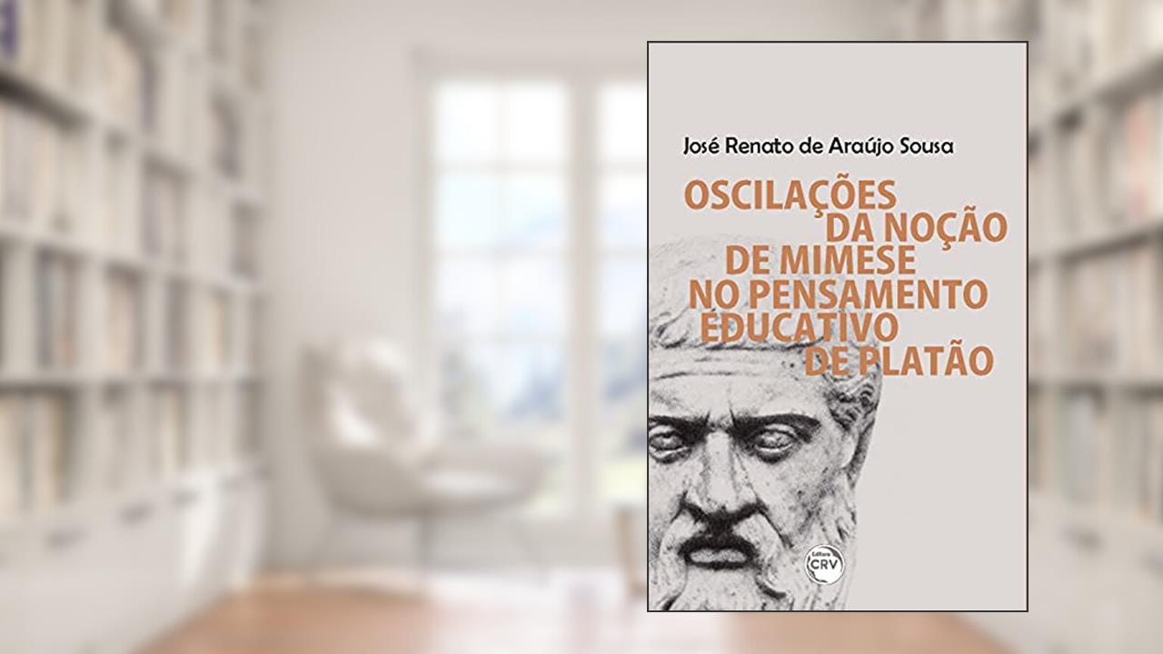 Capa de Oscilações da noção de mimese no pensamento educativo de platão, do autor José Renato de Araújo Sousa