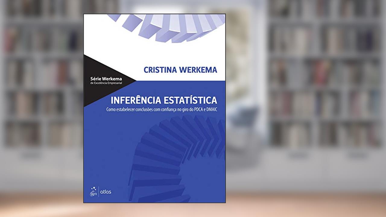 Capa de Inferência Estatística - Como Estabelecer Conclusões com Confiança no Giro do PDCA e DMAIC, do autor Cristina Cristina Werkema