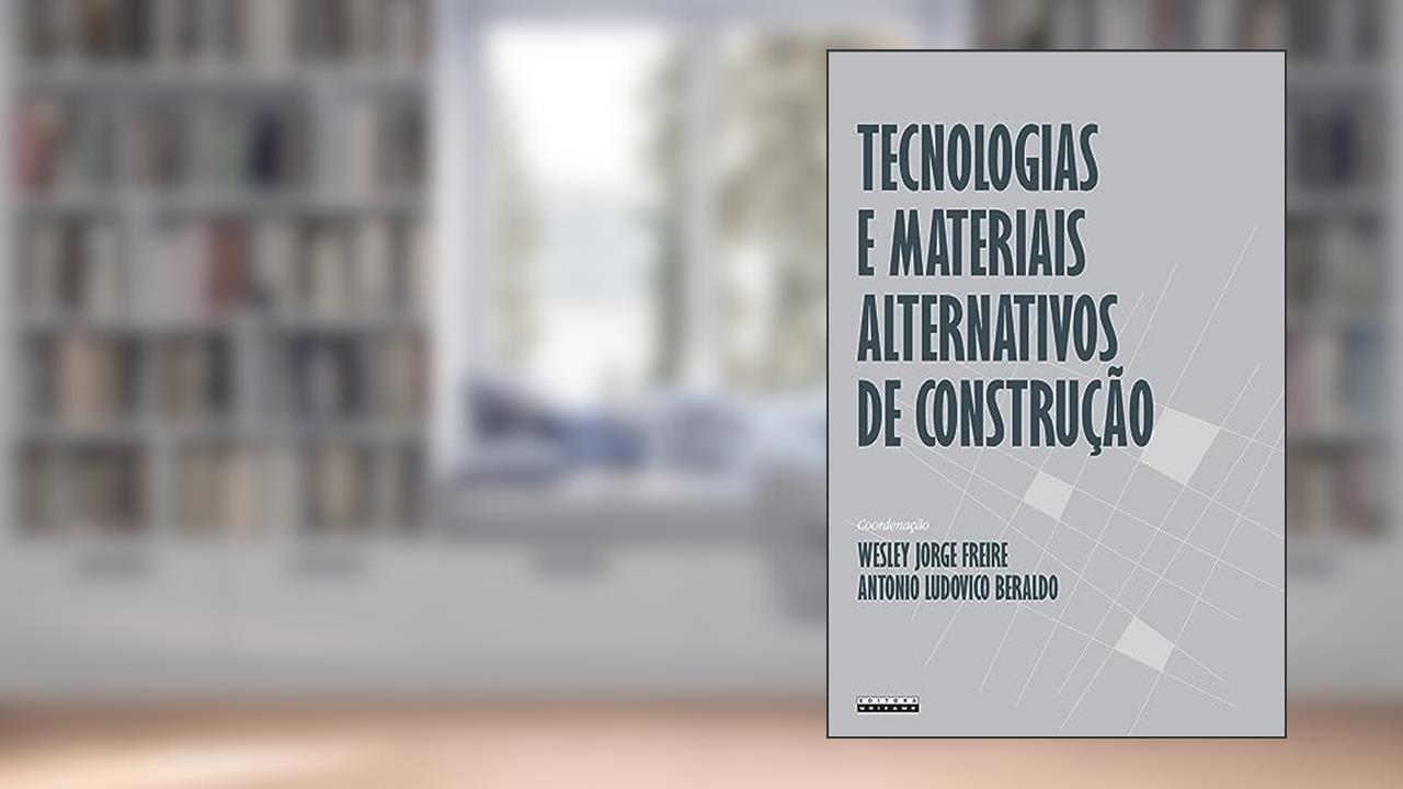Capa de Tecnologias e materiais alternativos de construção, do autor Wesley Jorge Freire