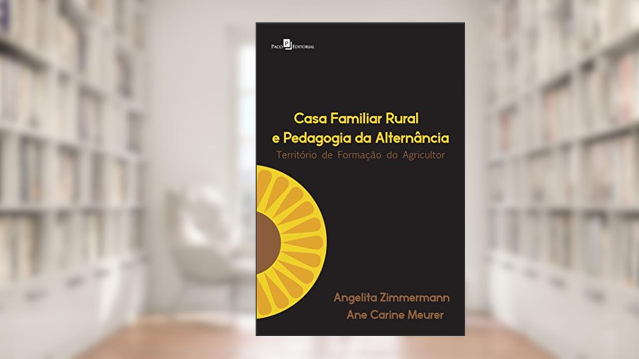 Capa de Casa Familiar Rural e Pedagogia da Alternância, do autor Angelita Zimmermann