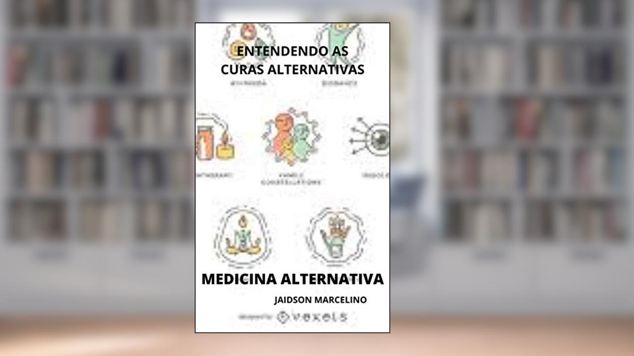 Capa de MEDICINA ALTERNATIVA: ENTENDENDO AS CURAS ALTERNATIVAS, do autor Jaidson Marcelino