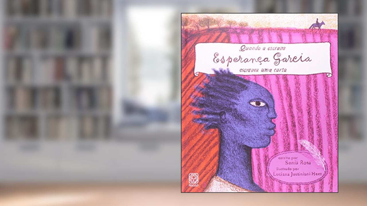 Capa de Quando a escrava Esperança Garcia escreveu uma carta, do autor Sonia Rosa
