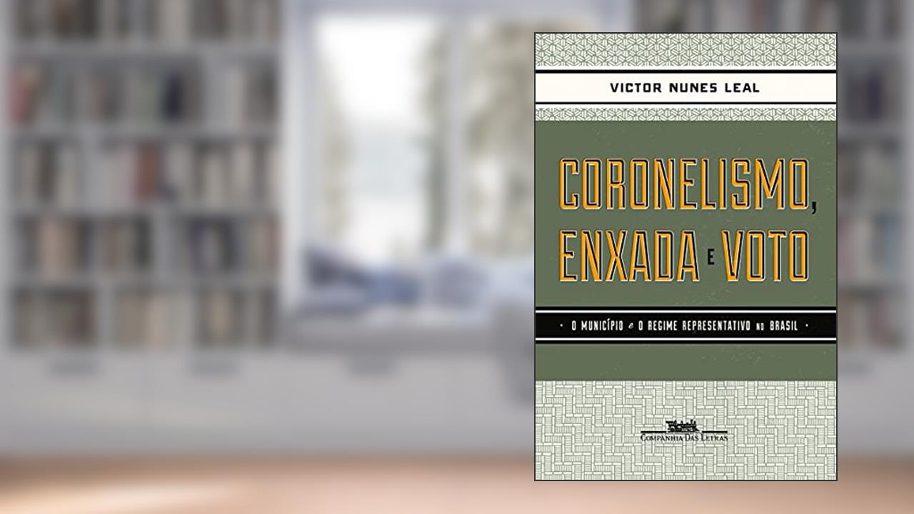 Capa de Coronelismo enxada e voto, do autor Victor Nunes Leal
