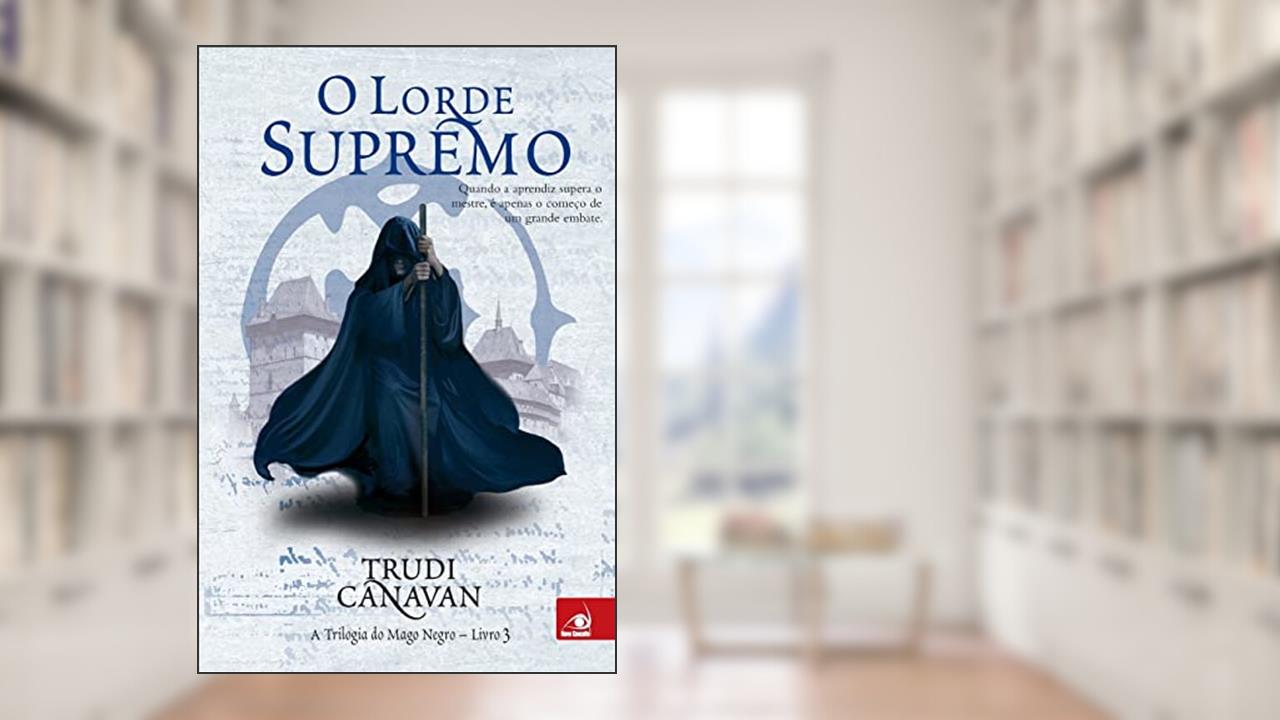 Capa de Lorde Supremo, O:Quando A Aprendiz Supera O Mestre, E Apenas: a Trilogia do Mago Negro - Livro 3, do autor TRUDI CANAVAN