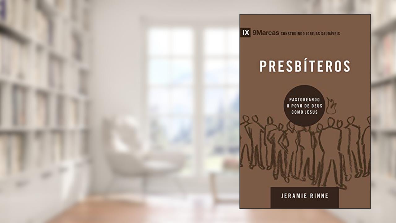 Capa de Presbíteros: Pastoreando o povo de Deus como Jesus (9Marcas), do autor Jeramie Rinne