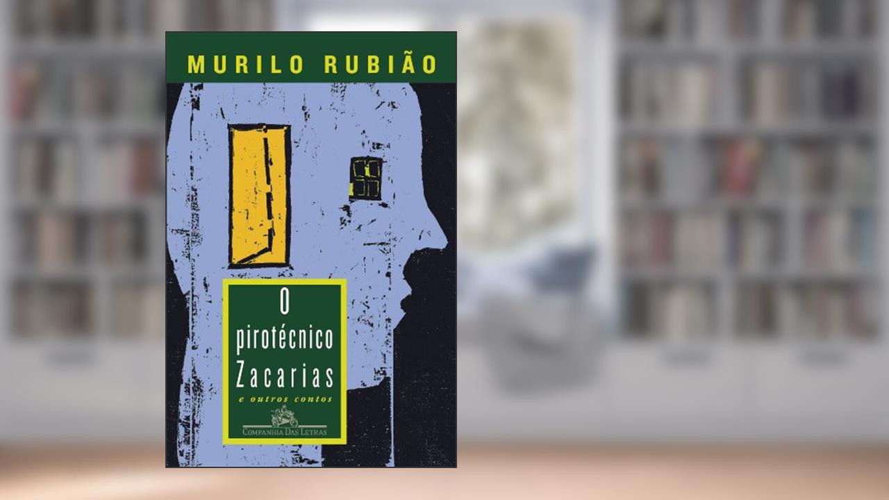 Capa de O pirotécnico Zacarias, do autor Murilo Rubião