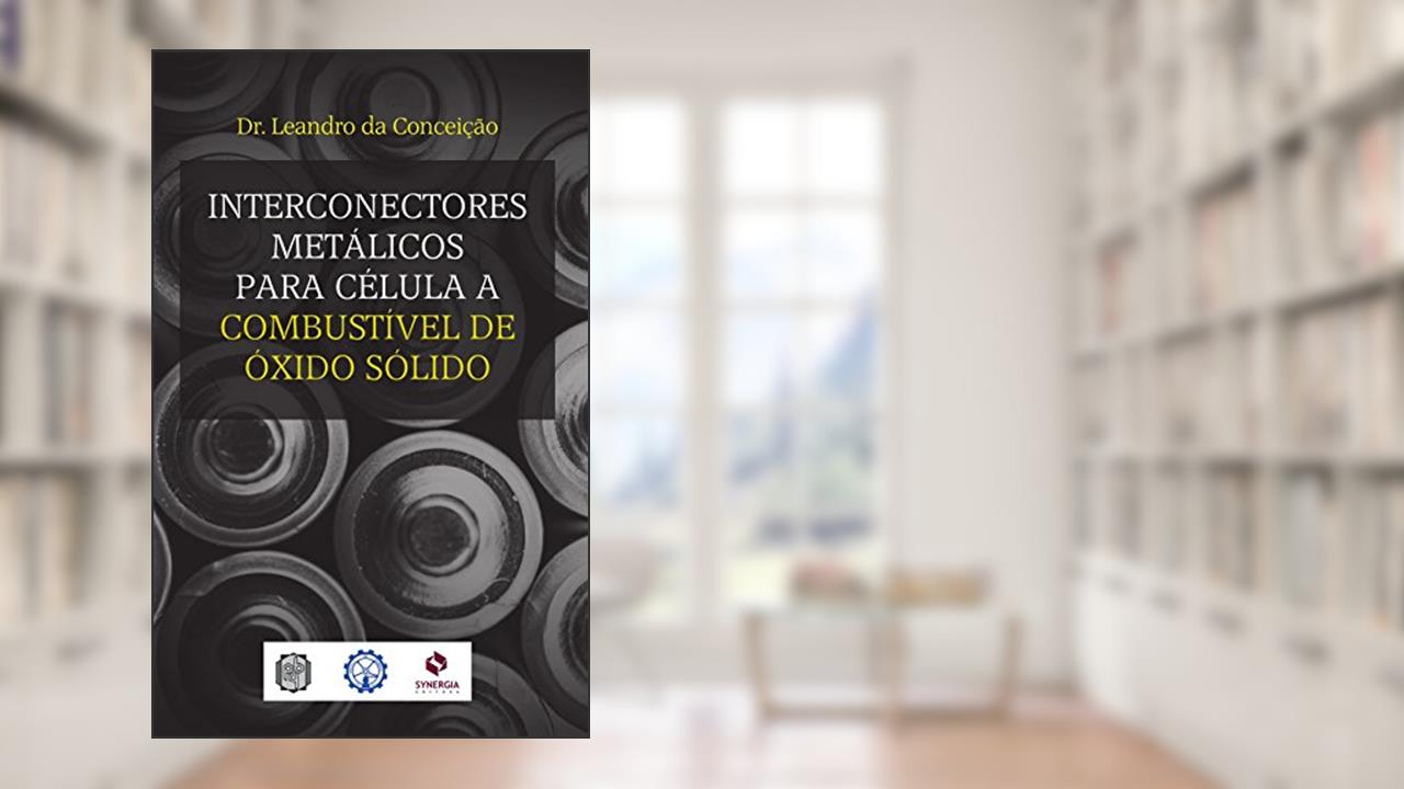 Capa de Interconectores metálicos para célula a combustível de óxido sólido, do autor Leandro da Conceição