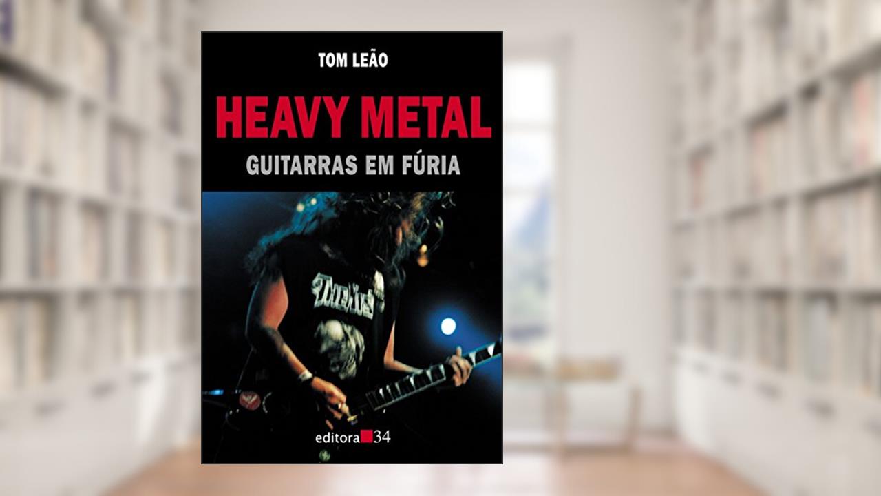 Capa de Heavy Metal: guitarras em fúria, do autor Tom Leão