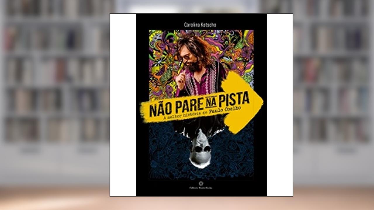 Capa de Não Pare na Pista. A Melhor História de Paulo Coelho, do autor Carolina Kotscho
