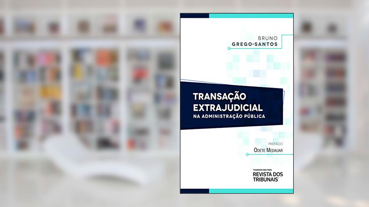 Capa de Transação extrajudicial na administração pública, do autor Bruno Grego Santos