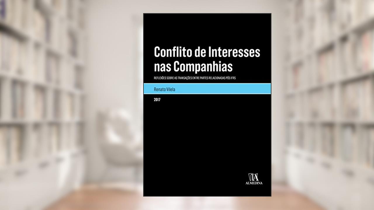 Capa de Conflito de Interesses nas Companhias: Reflexões Sobre as Transações Entre Partes Relacionadas Pós IFRS, do autor Renato Vilela