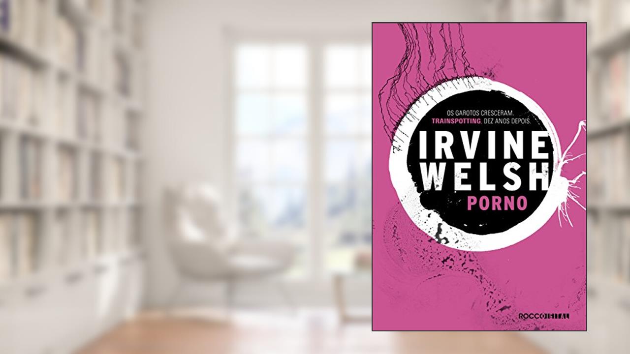 Capa de Pornô (Trainspotting Livro 2), do autor Irvine Welsh