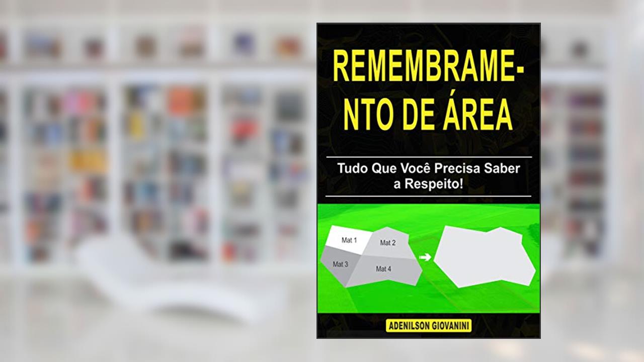 Capa de Remembramento de Área: Tudo Que Você Precisa Saber a Respeito! (Topografia Cadastral), do autor Adenilson Giovanini