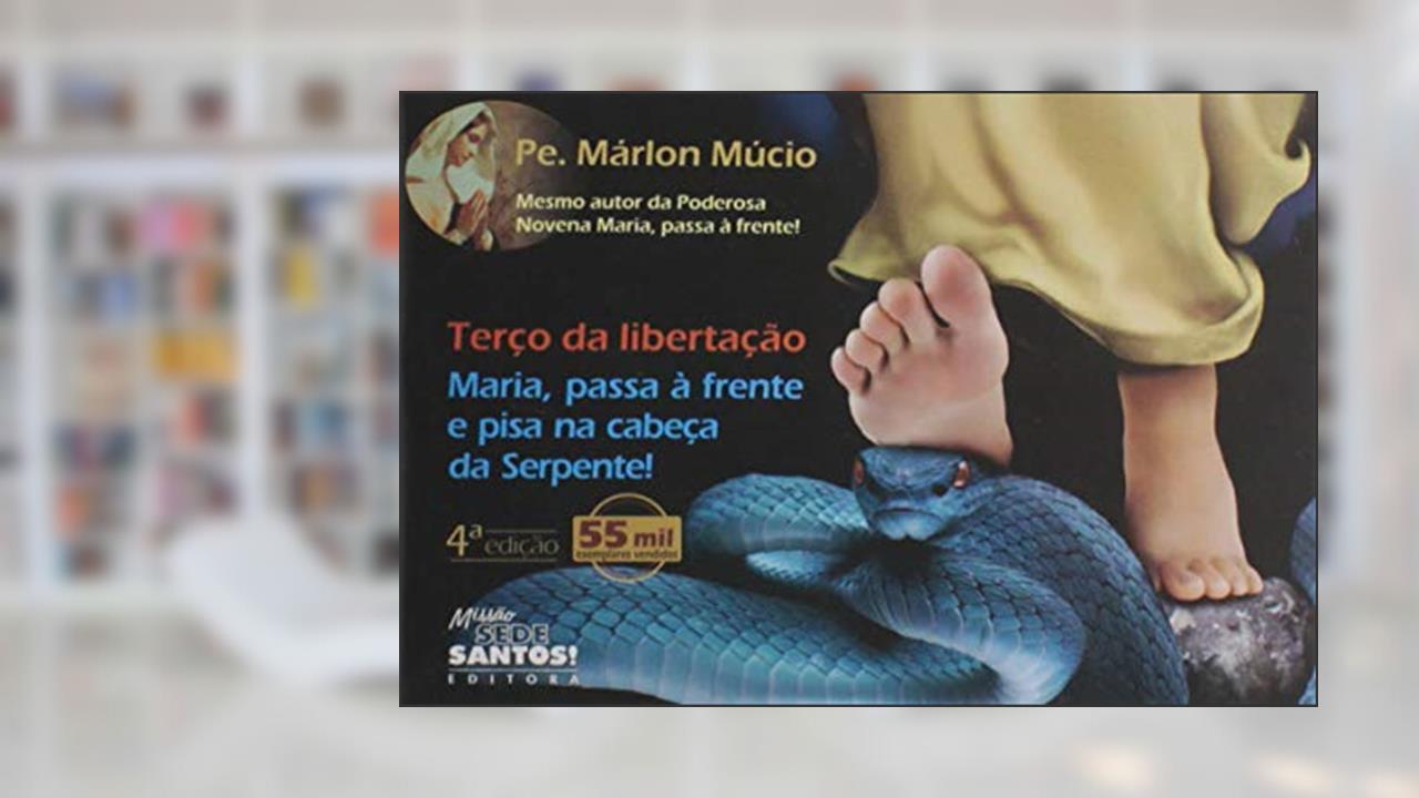 Capa de Terço Da Libertação - Maria, Passa À Frente E Pisa, do autor Marlon Mucio