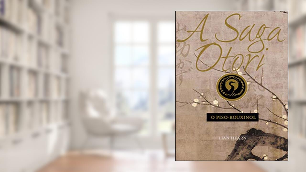 A saga Otori - O piso-rouxinol: 1, do autor Lian Hearn