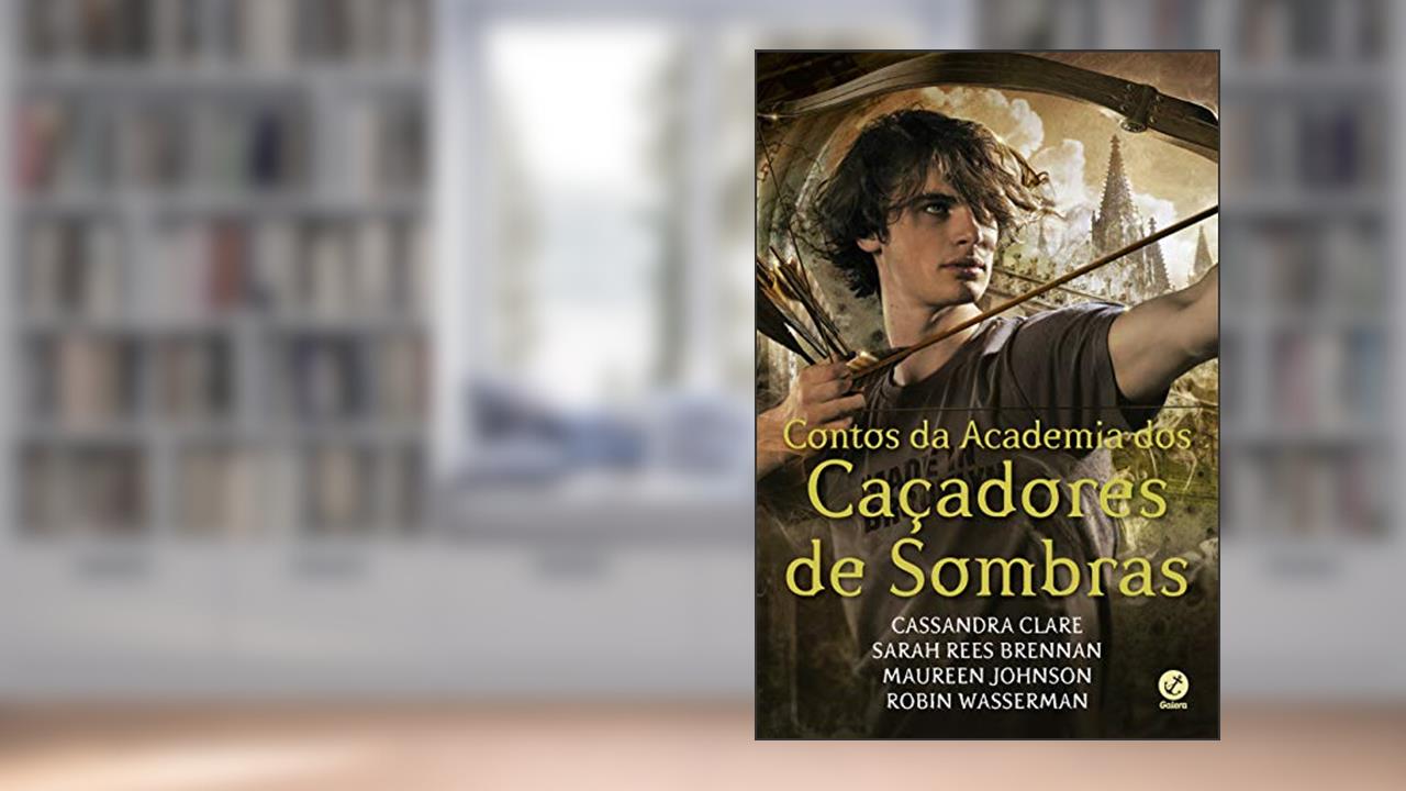 Capa de Contos da Academia dos Caçadores de Sombras, do autor Cassandra Clare; Sarah Rees Brennan; Maureen Johnson; Robin Wasserman