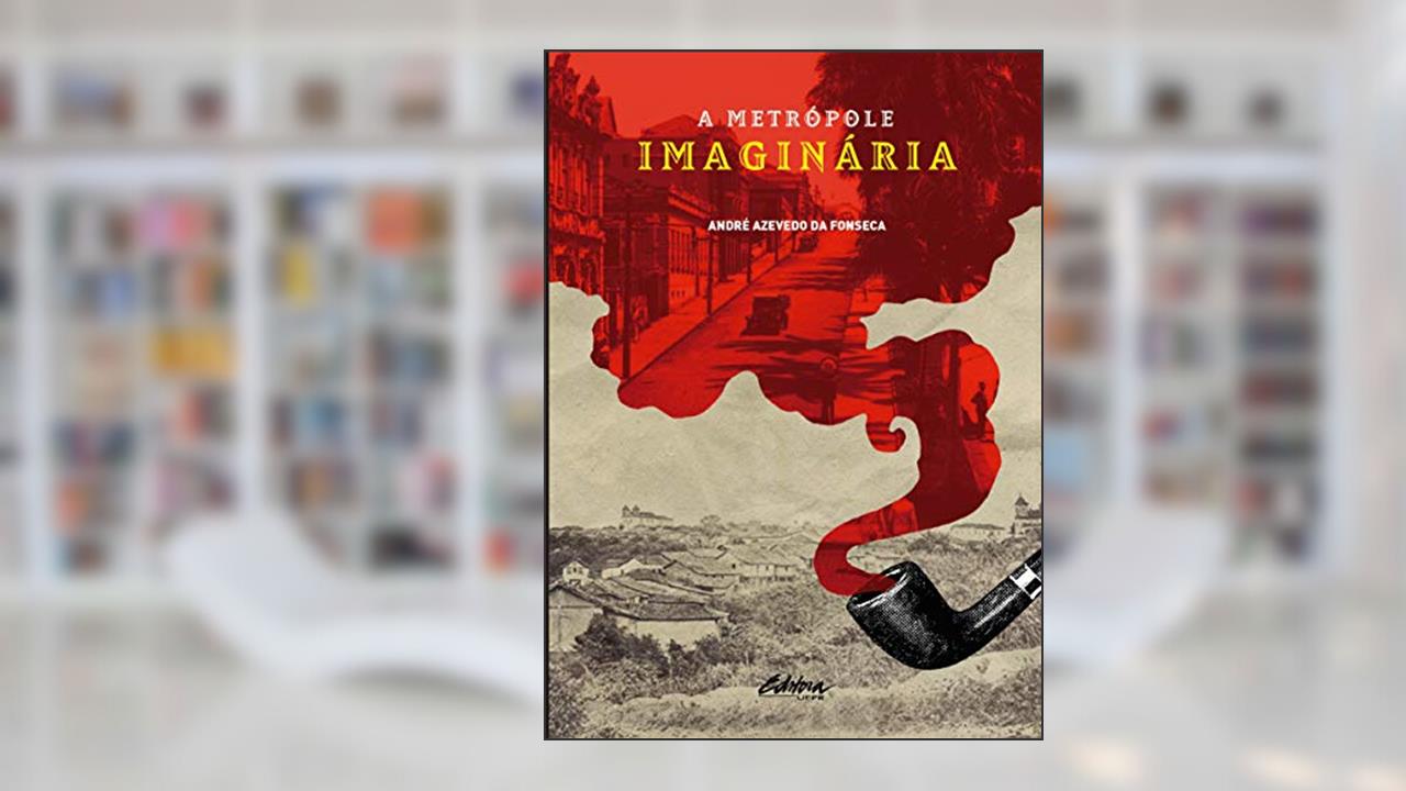 Capa de A Metrópole Imaginária, do autor André Azevedo da Fonseca