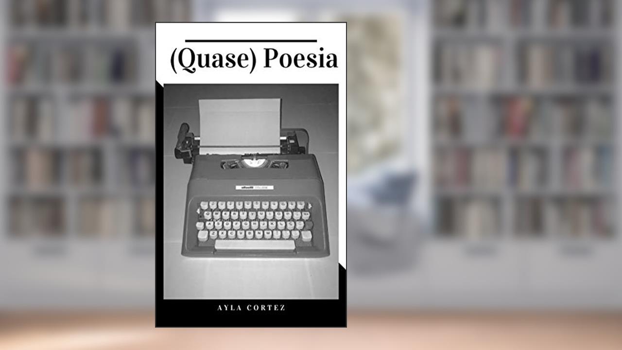 Capa de (Quase) Poesia, do autor Ayla Cortez