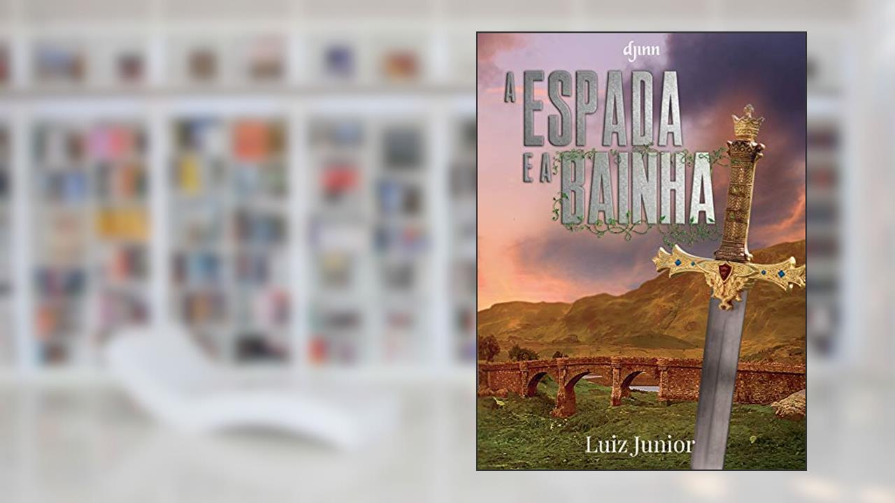 Capa de A Espada e a Bainha, do autor Luiz Junior