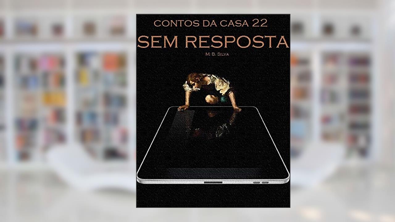 Capa de Sem resposta (Contos da Casa 22), do autor Silva M.B.; M. B. Silva