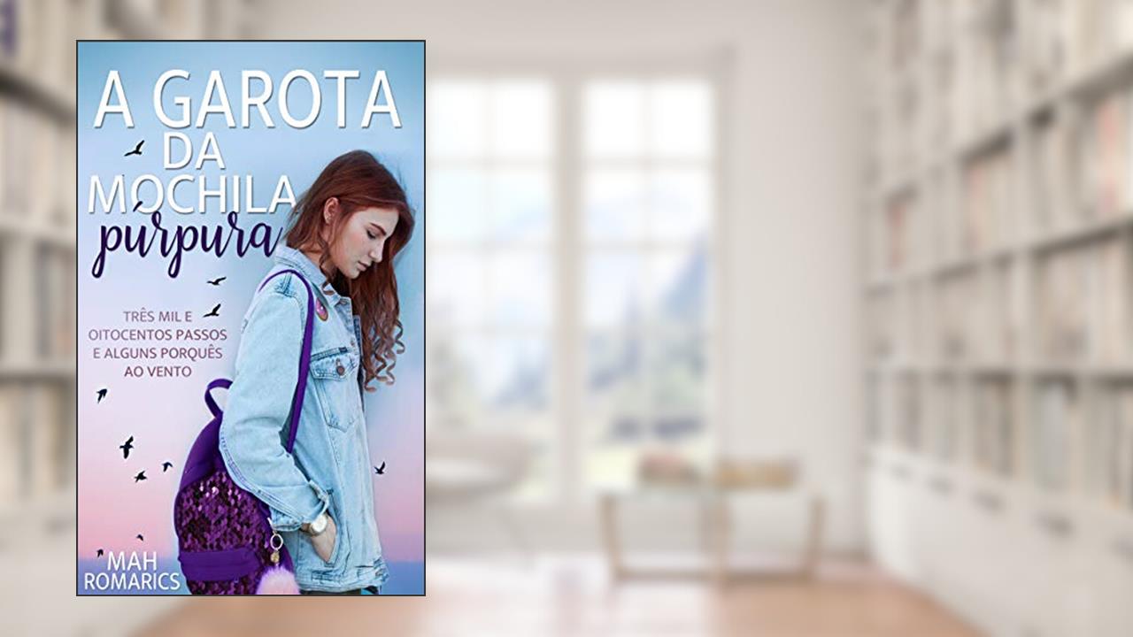 Capa de A garota da mochila púrpura: Três mil e oitocentos passos e alguns porquês ao vento, do autor Mah Romarics; Marlene Bastos