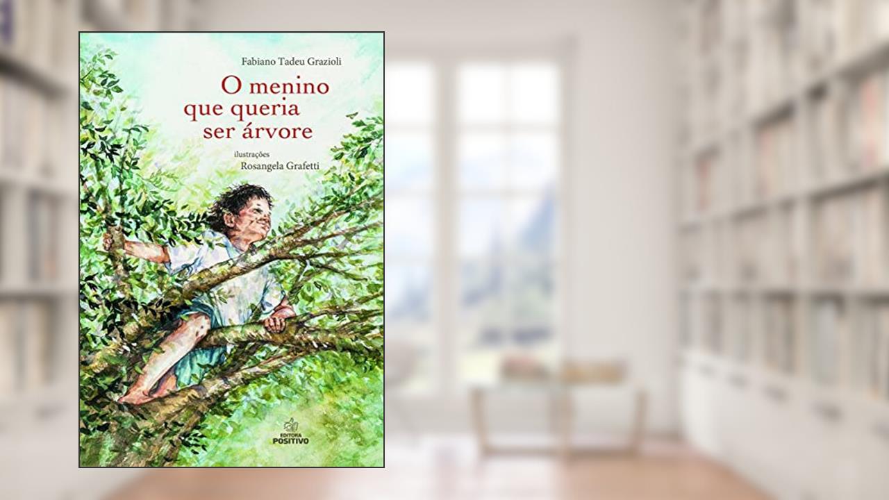 O menino que queria ser rvore fabiano tadeu grazioli