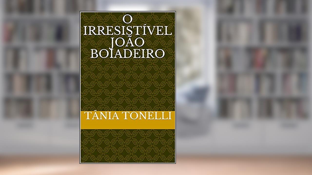 Capa de O Irresistível João Boiadeiro, do autor Tânia Tonelli