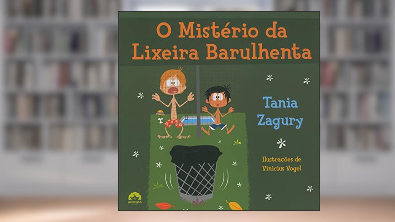Capa de O mistério da lixeira barulhenta, do autor Tania Zagury