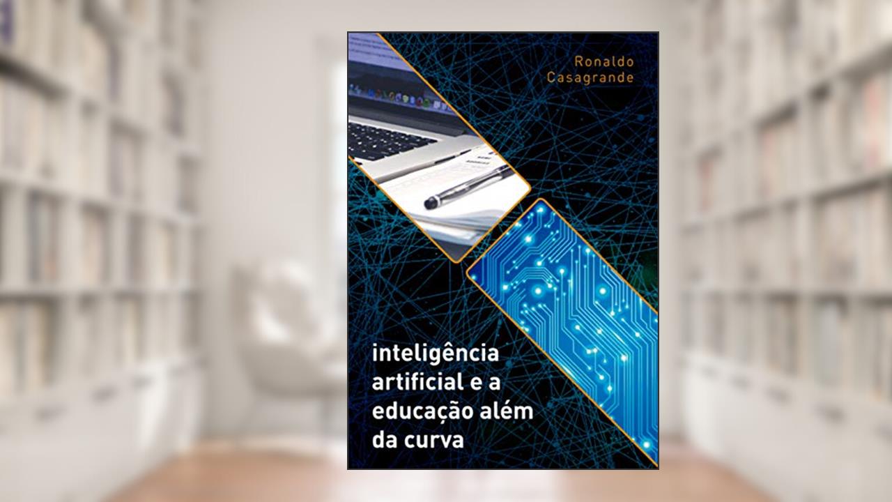 Capa de Inteligência Artificial e a Educação Além da Curva, do autor Ronaldo Casagrande