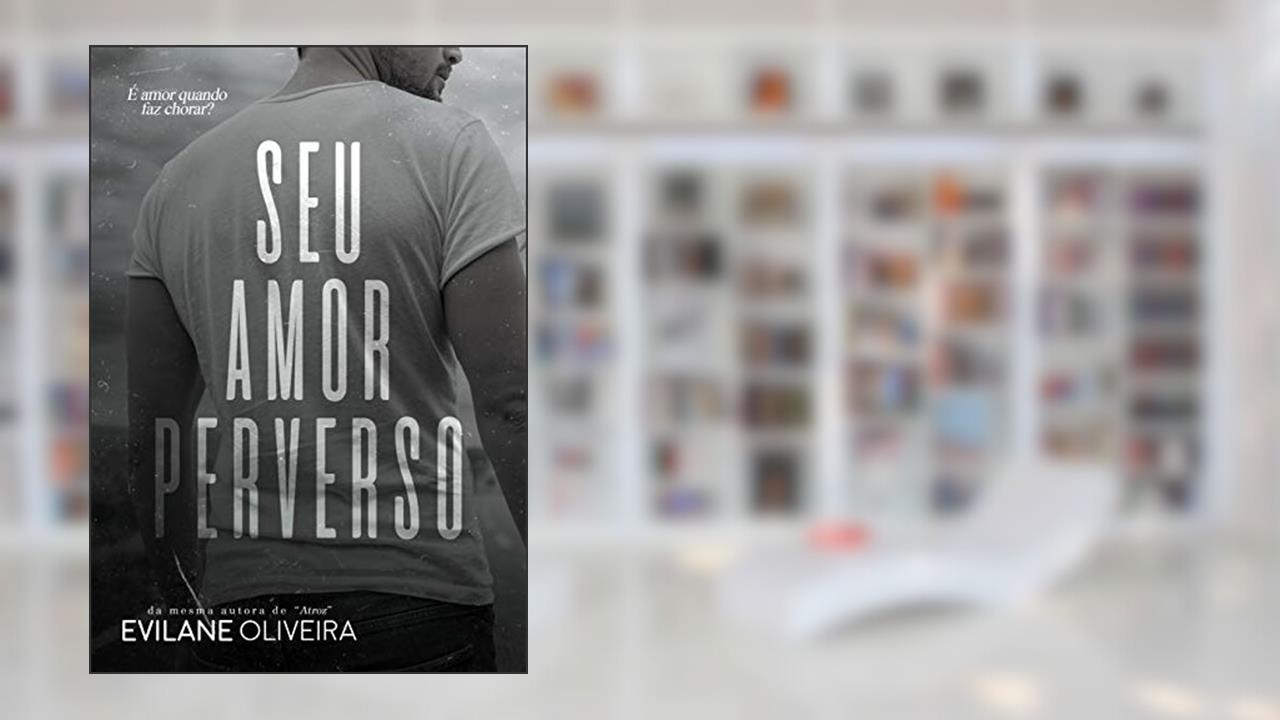 Capa de Seu Amor Perverso (LIVRO ÚNICO), do autor Evilane Oliveira