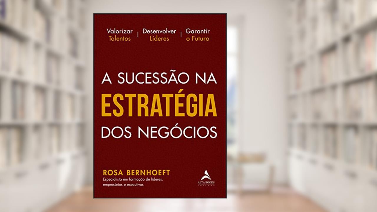 Capa de A Sucessão na Estratégia dos Negócios: a Sucessão na Estratégia dos Negócios, do autor Rosa Bernhoeft