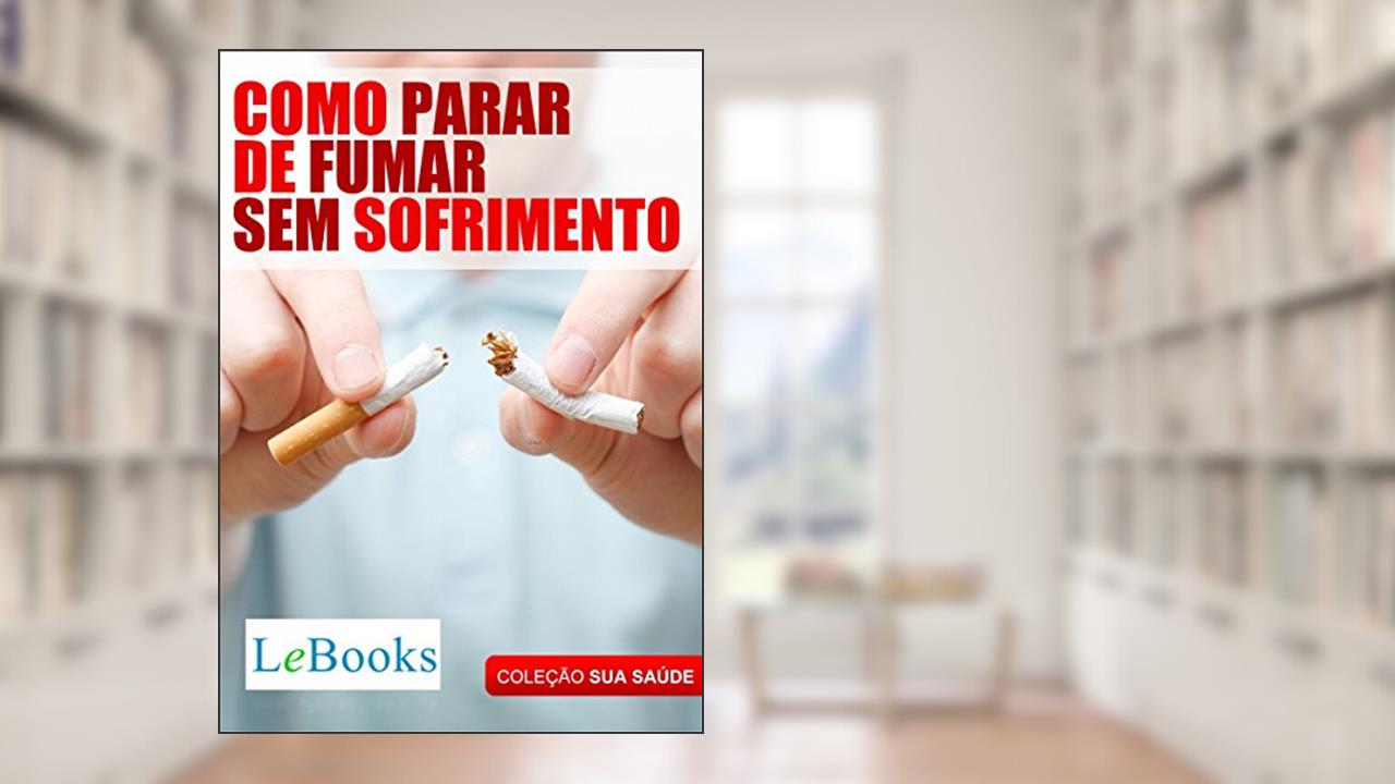 Capa de Como parar de fumar sem sofrimento (Coleção Saúde), do autor Edições Lebooks