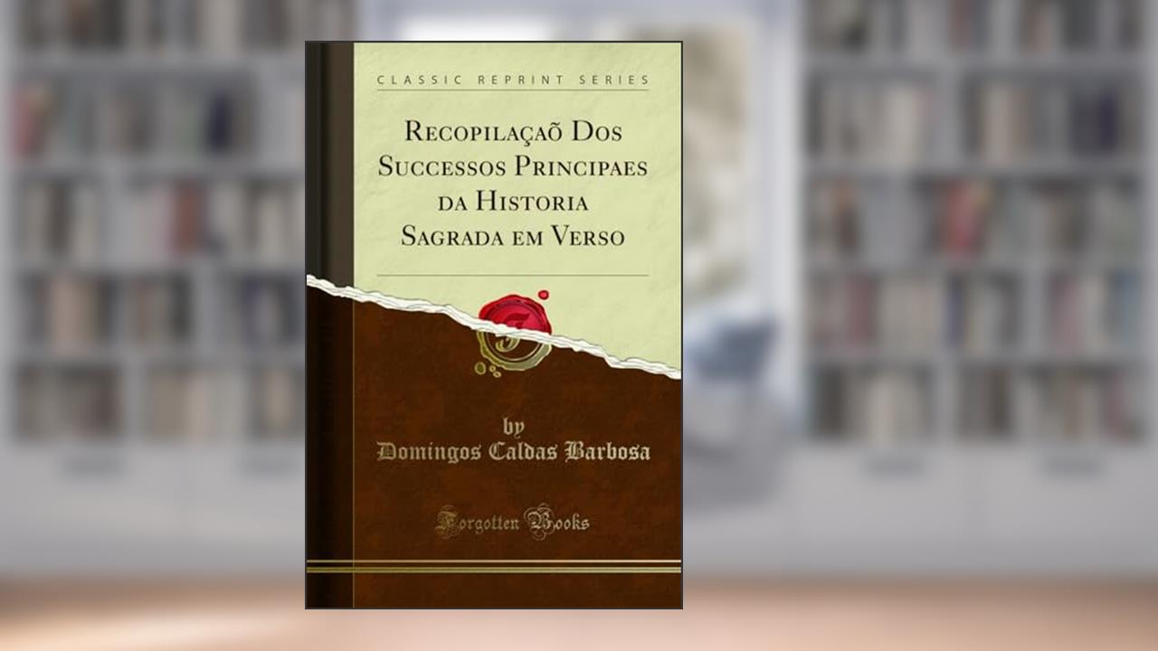 Capa de Recopilaçaõ Dos Successos Principaes da Historia Sagrada em Verso (Classic Reprint), do autor Domingos Caldas Barbosa