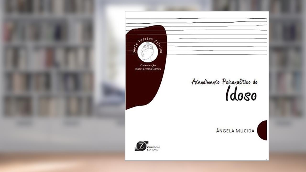 Capa de Atendimento Psicanalítico do Idoso - Série Prática Clínica, do autor Angela Mucida