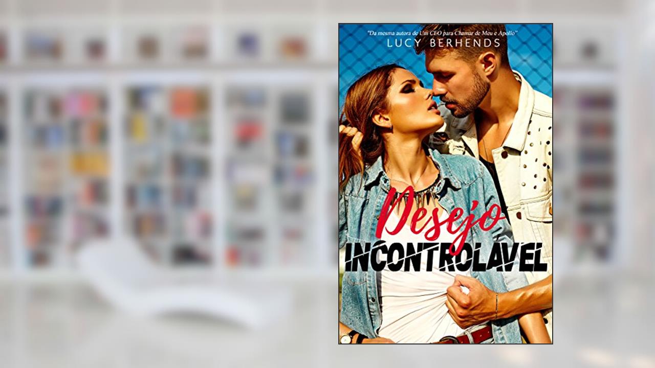 Capa de Desejo Incontrolável, do autor Lucy Berhends