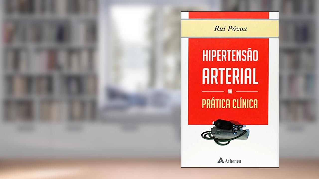 Capa de Hipertensão Arterial na Prática Clínica, do autor Rui Povoa