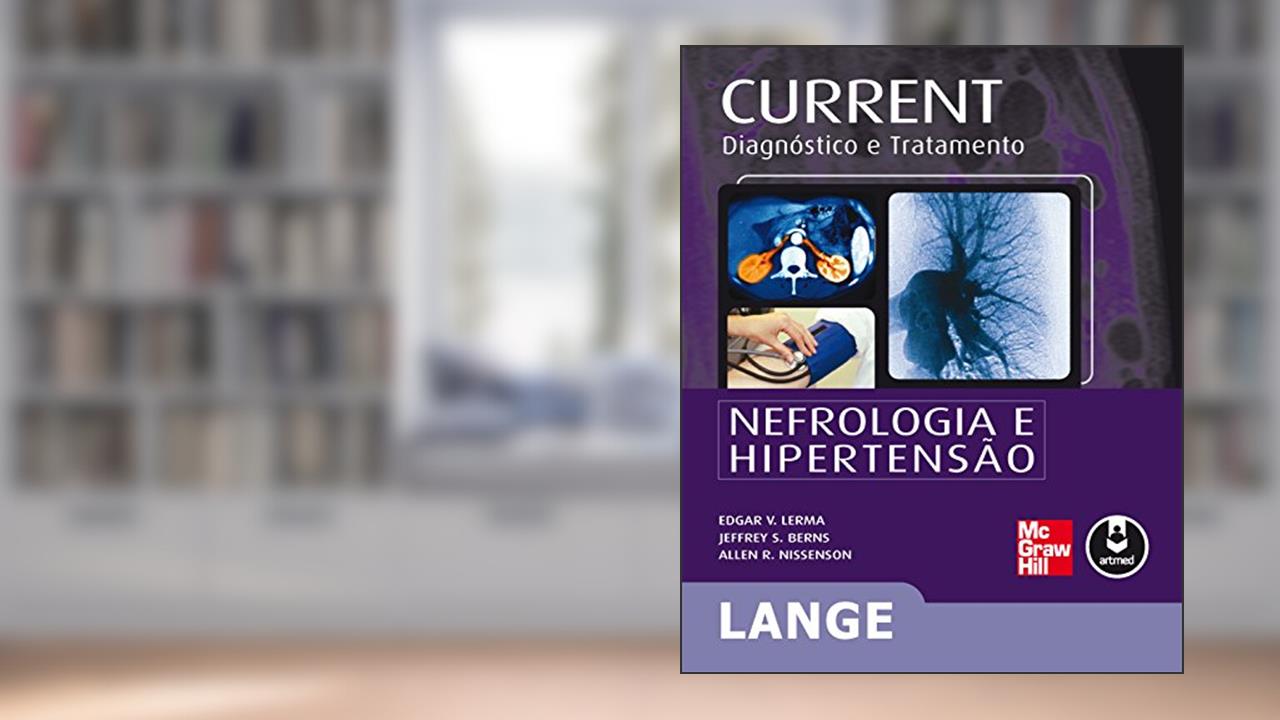 Capa de CURRENT: Nefrologia e Hipertensão - Diagnóstico e Tratamento (Lange), do autor Edgar V. Lerma; Jeffrey S. Berns; Allen R. Nissenson