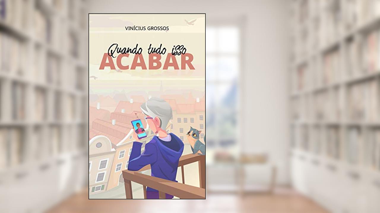 Capa de Quando tudo isso acabar, do autor Vinicius Grossos